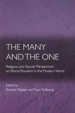 The Many and the One: Religious and Secular Perspectives on Ethical Pluralism in the Modern World