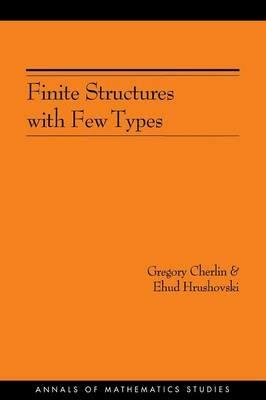 Finite Structures with Few Types. (AM-152), Volume 152 - Gregory Cherlin,Ehud Hrushovski - cover