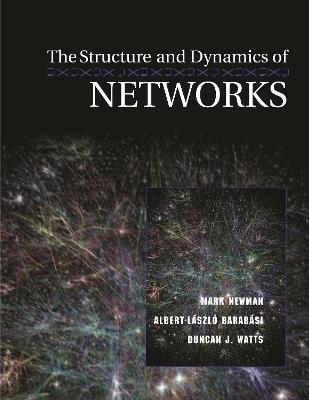The Structure and Dynamics of Networks - Mark Newman,Albert-László Barabási,Duncan J. Watts - cover
