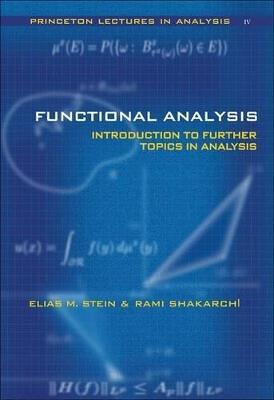 Functional Analysis: Introduction to Further Topics in Analysis - Elias M. Stein,Rami Shakarchi - cover