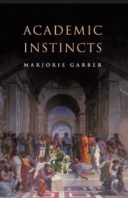 Academic Instincts - Marjorie Garber - cover