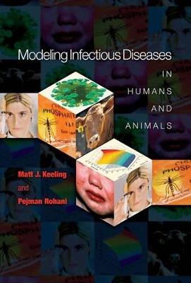 Modeling Infectious Diseases in Humans and Animals - Matt J. Keeling,Pejman Rohani - cover