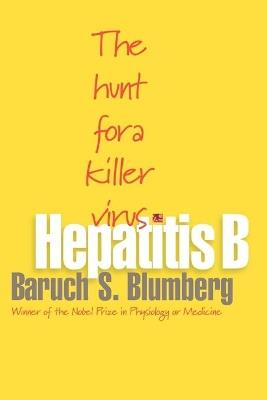 Hepatitis B: The Hunt for a Killer Virus - Baruch S. Blumberg - cover