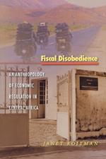 Fiscal Disobedience: An Anthropology of Economic Regulation in Central Africa