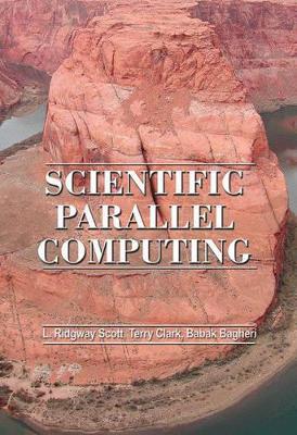 Scientific Parallel Computing - Larkin Ridgway Scott,Terry Clark,Babak Bagheri - cover