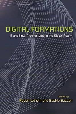Digital Formations: IT and New Architectures in the Global Realm - cover