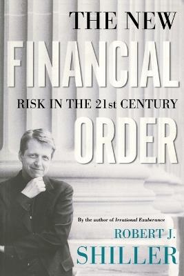 The New Financial Order: Risk in the 21st Century - Robert J. Shiller - cover