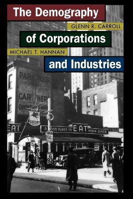 The Demography of Corporations and Industries - Glenn R. Carroll,Michael T. Hannan - cover