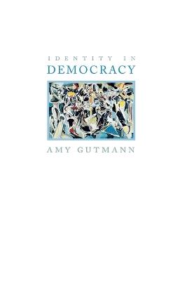 Identity in Democracy - Amy Gutmann - cover