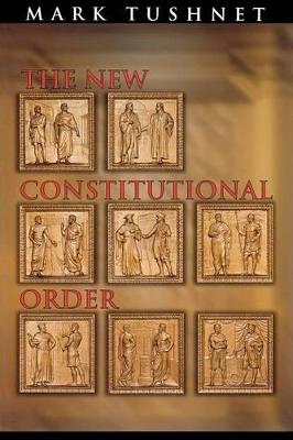 The New Constitutional Order - Mark Tushnet - cover