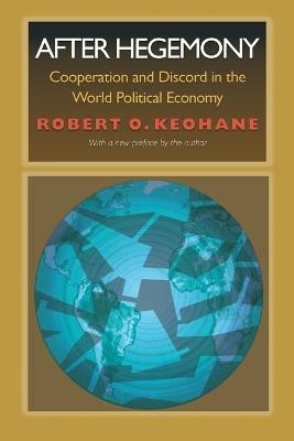 After Hegemony: Cooperation and Discord in the World Political Economy - Robert O. Keohane - cover