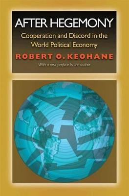 After Hegemony: Cooperation and Discord in the World Political Economy - Robert O. Keohane - cover