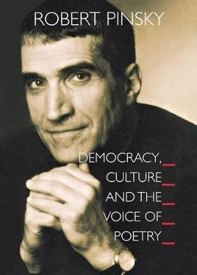 Democracy, Culture and the Voice of Poetry - Robert Pinsky - cover