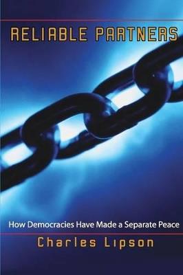 Reliable Partners: How Democracies Have Made a Separate Peace - Charles Lipson - cover