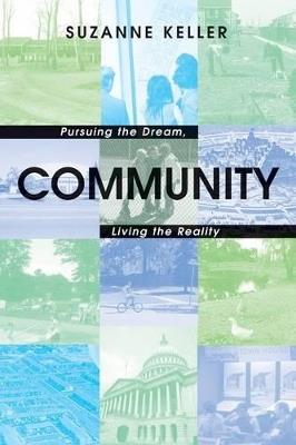Community: Pursuing the Dream, Living the Reality - Suzanne Keller - cover