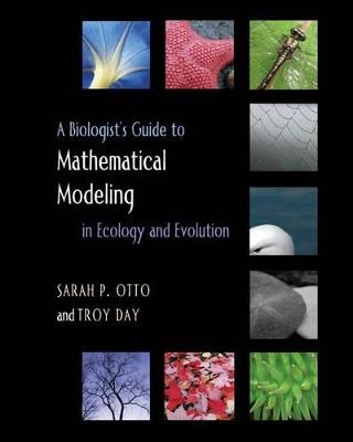 A Biologist's Guide to Mathematical Modeling in Ecology and Evolution - Sarah P. Otto,Troy Day - cover
