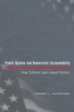 Public Opinion and Democratic Accountability: How Citizens Learn about Politics