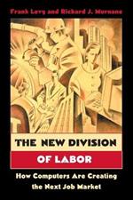 The New Division of Labor: How Computers Are Creating the Next Job Market