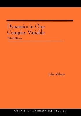 Dynamics in One Complex Variable. (AM-160): (AM-160) - Third Edition - John Milnor - cover