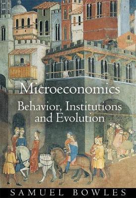 Microeconomics: Behavior, Institutions, and Evolution - Samuel Bowles - cover