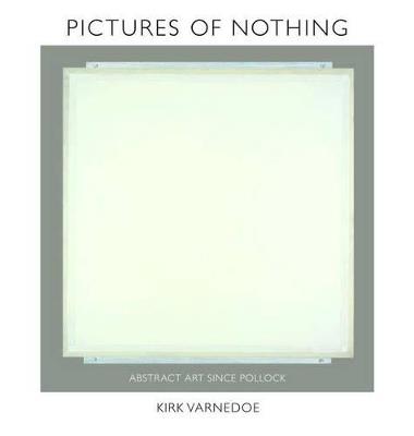 Pictures of Nothing: Abstract Art since Pollock - Kirk Varnedoe - cover