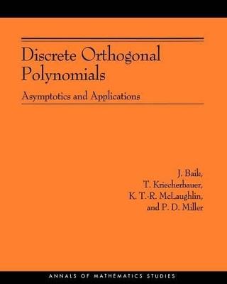 Discrete Orthogonal Polynomials. (AM-164): Asymptotics and Applications (AM-164) - J. Baik,T. Kriecherbauer,Kenneth D.T-R McLaughlin - cover