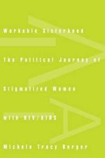Workable Sisterhood: The Political Journey of Stigmatized Women with HIV/AIDS