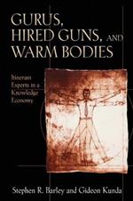 Gurus, Hired Guns, and Warm Bodies: Itinerant Experts in a Knowledge Economy