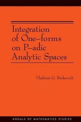 Integration of One-forms on P-adic Analytic Spaces. (AM-162) - Vladimir G. Berkovich - cover