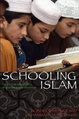 Schooling Islam: The Culture and Politics of Modern Muslim Education - cover