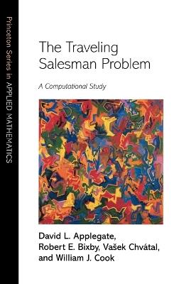 The Traveling Salesman Problem: A Computational Study - David L. Applegate,Robert E. Bixby,Vasek Chvatal - cover