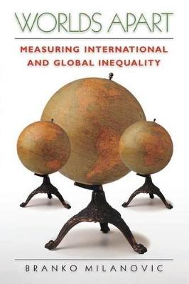Worlds Apart: Measuring International and Global Inequality - Branko Milanovic - cover