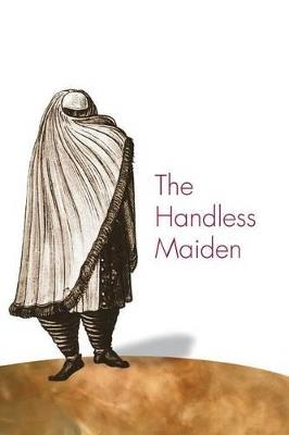 The Handless Maiden: Moriscos and the Politics of Religion in Early Modern Spain - Mary Elizabeth Perry - cover