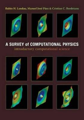 A Survey of Computational Physics: Introductory Computational Science - Rubin Landau,Jose Paez,Cristian C. Bordeianu - cover