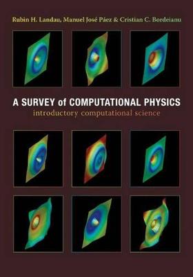 A Survey of Computational Physics: Introductory Computational Science - Rubin Landau,Jose Paez,Cristian C. Bordeianu - cover
