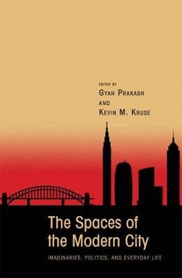 The Spaces of the Modern City: Imaginaries, Politics, and Everyday Life - cover