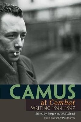 Camus at Combat: Writing 1944-1947 - Albert Camus - cover