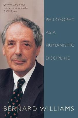 Philosophy as a Humanistic Discipline - Bernard Williams - cover