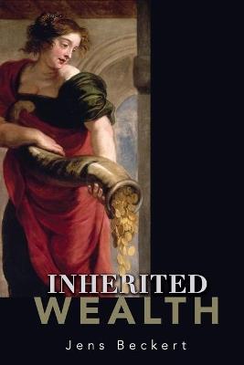 Inherited Wealth - Jens Beckert - cover