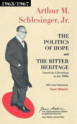 The Politics of Hope and The Bitter Heritage: American Liberalism in the 1960s - Arthur M. Schlesinger - cover