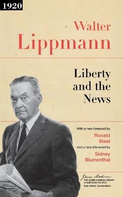 Liberty and the News - Walter Lippmann - cover