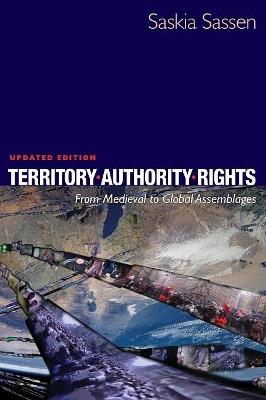 Territory, Authority, Rights: From Medieval to Global Assemblages - Saskia Sassen - cover