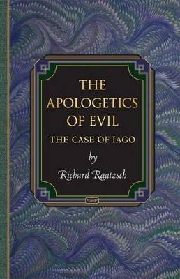 The Apologetics of Evil: The Case of Iago - Richard Raatzsch - cover