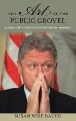 The Art of the Public Grovel: Sexual Sin and Public Confession in America
