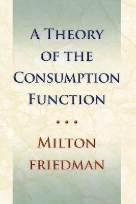 Theory of the Consumption Function - Milton Friedman - cover