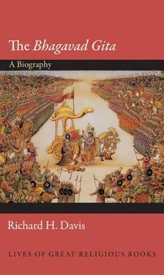 The Bhagavad Gita: A Biography - Richard H. Davis - cover