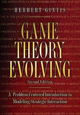 Game Theory Evolving: A Problem-Centered Introduction to Modeling Strategic Interaction - Second Edition - Herbert Gintis - cover