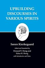 Kierkegaard's Writings, XV, Volume 15: Upbuilding Discourses in Various Spirits