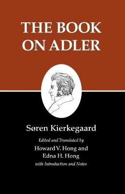 Kierkegaard's Writings, XXIV, Volume 24: The Book on Adler - Soren Kierkegaard - cover