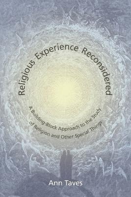 Religious Experience Reconsidered: A Building-Block Approach to the Study of Religion and Other Special Things - Ann Taves - cover